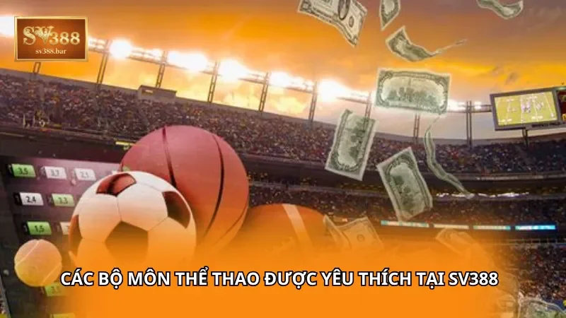 Các bộ môn thể thao được yêu thích tại SV388