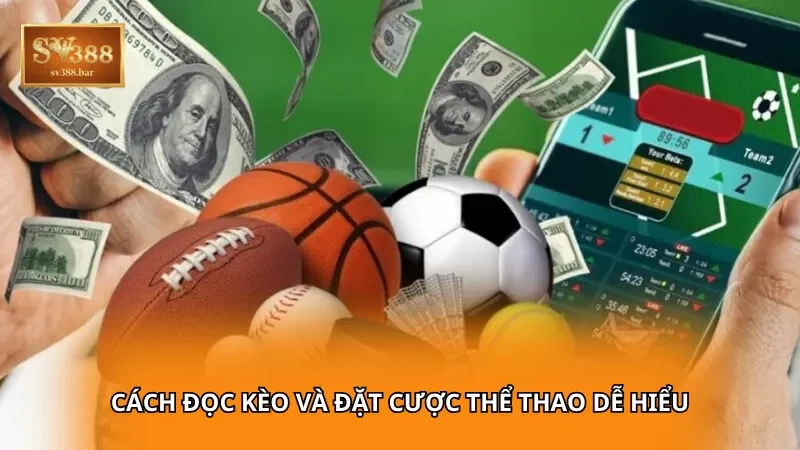Cách đọc kèo và đặt cược thể thao dễ hiểu