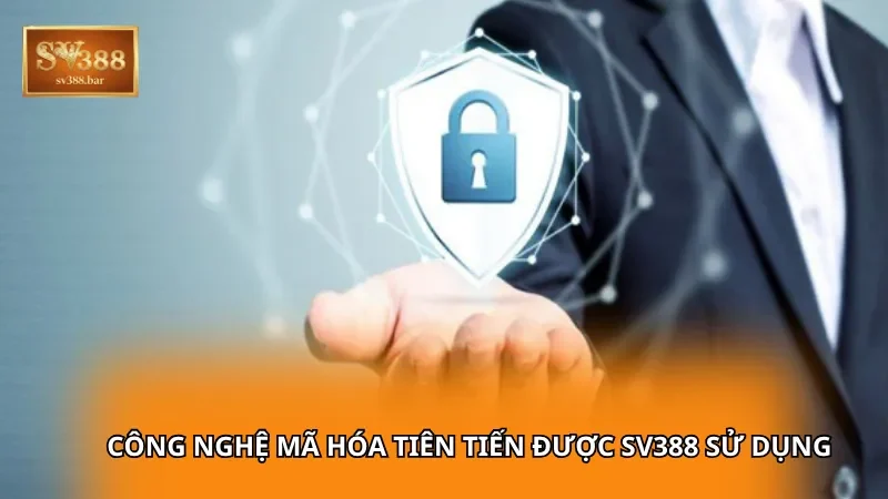 Công nghệ mã hóa tiên tiến được SV388 sử dụng