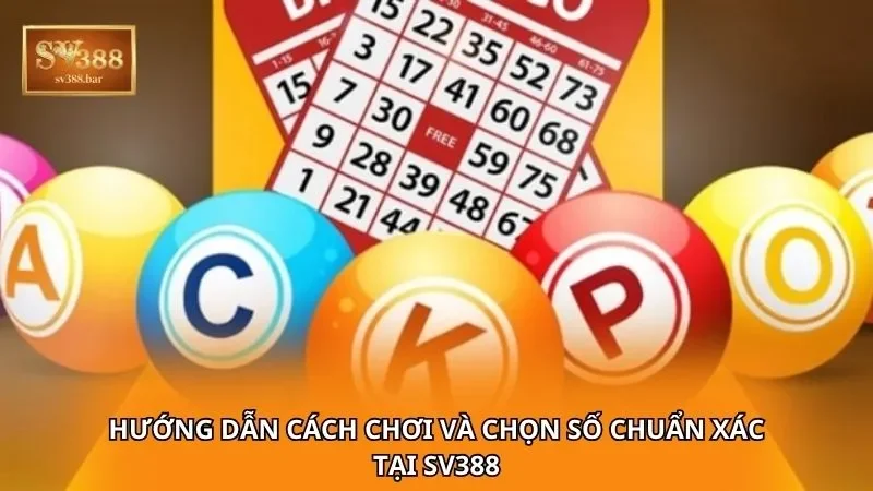 Hướng dẫn cách chơi và chọn số chuẩn xác tại SV388