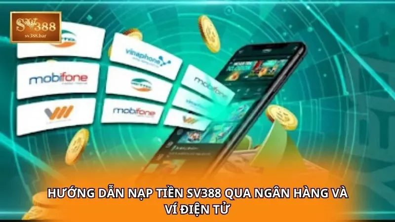 Hướng dẫn nạp tiền sv388 qua ngân hàng và ví điện tử
