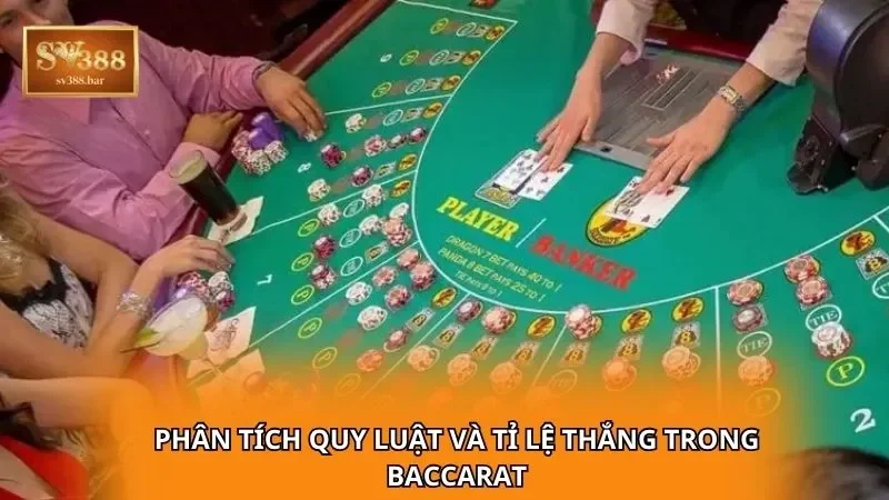 Phân tích quy luật và tỉ lệ thắng trong Baccarat