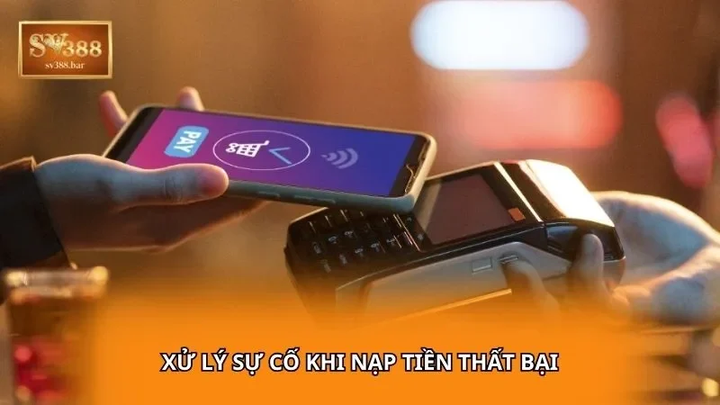 Xử lý sự cố khi nạp tiền thất bại